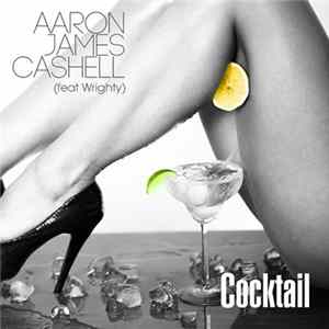 Aaron James Cashell Feat Wrighty - Cocktail flac