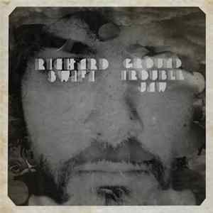Richard Swift - Ground Trouble Jaw flac