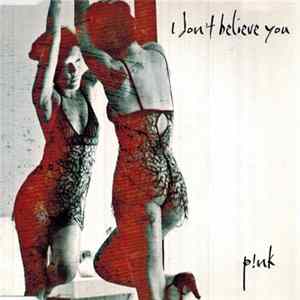P!NK - I Don't Believe You flac