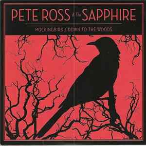 Pete Ross & The Sapphire - Mockingbird / Down To The Woods flac