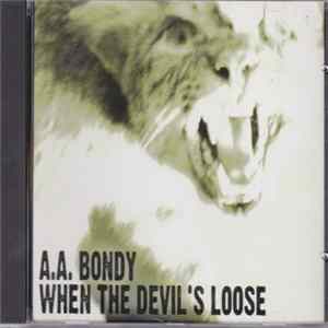 A.A. Bondy - When The Devil's Loose flac
