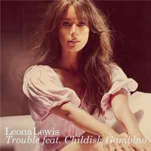 Leona Lewis Feat. Childish Gambino - Trouble flac
