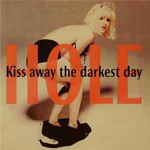 Hole - Kiss Away The Darkest Day flac