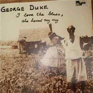 George Duke - I Love The Blues, She Heard My Cry flac