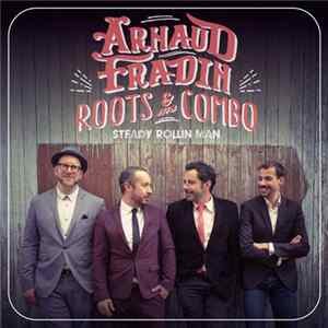 Arnaud Fradin Roots & His Combo - Steady Rollin' Man flac