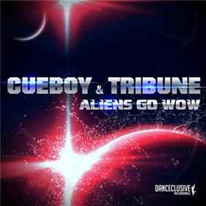 Cueboy & Tribune - Aliens Go Wow flac
