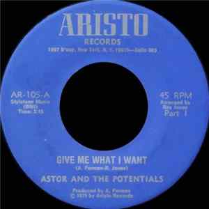 Astor And The Potentials - Give Me What I Want flac