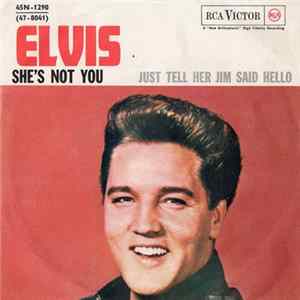 Elvis Presley With The Jordanaires - She's Not You / Just Tell Her Jim Said Hello flac