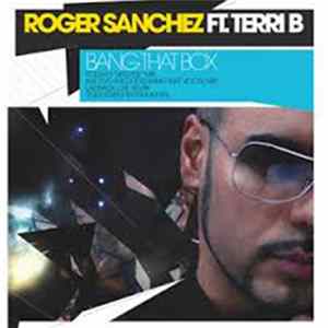 Roger Sanchez Feat. Terri B - Bang That Box flac