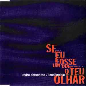 Pedro Abrunhosa E Os Bandemónio - Se Eu Fosse Um Dia O Teu Olhar flac
