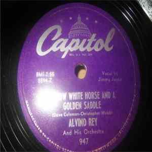 Alvino Rey And His Orchestra - A Snow White Horse And A Golden Saddle / When My Stage Coach Reaches Heaven flac