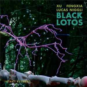 Xu Fengxia - Lucas Niggli - Black Lotos flac