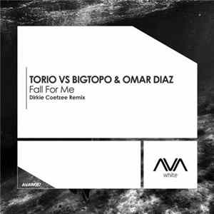 Torio Vs Bigtopo & Omar Diaz - Fall For Me (Dirkie Coetzee Remix) flac