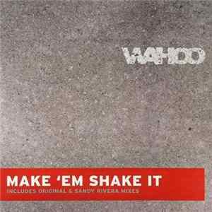 Wahoo - Make 'Em Shake It flac