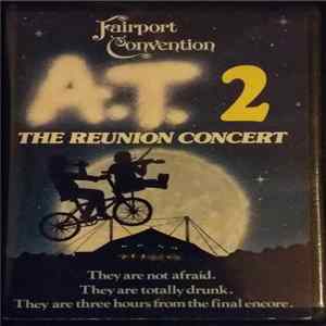 Fairport Convention - A.T. 2 The Reunion Concert flac