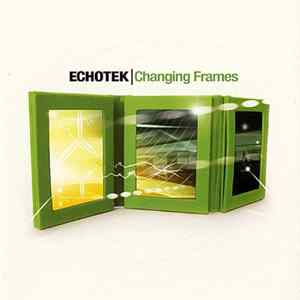 Echotek - Changing Frames flac