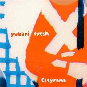 Yukari Fresh - Cityrama flac