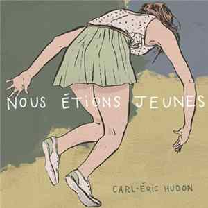Carl-Éric Hudon - Nous Étions Jeunes flac