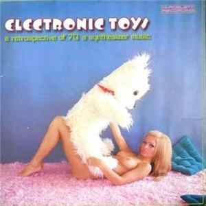 Various - Electronic Toys (A Retrospective Of 70's Synthesizer Music) flac