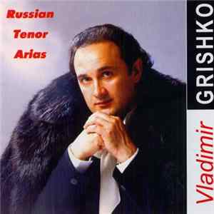 Vladimir Grishko - Russian Tenor Arias flac