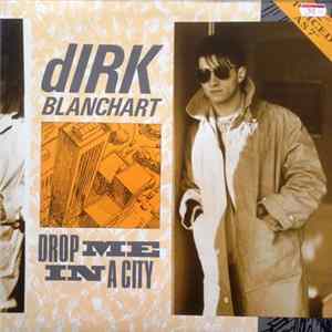Dirk Blanchart - Drop Me In A City flac