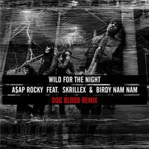 A$AP Rocky - Wild For The Night (Dog Blood Remix) flac