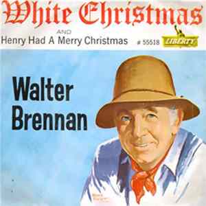 Walter Brennan - White Christmas / Henry Had A Merry Christmas flac