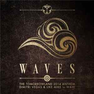 Dimitri Vegas & Like Mike Vs W&W - Waves (The Tomorrowland 2014 Anthem) flac