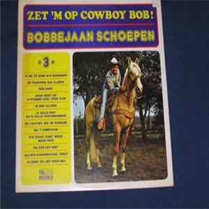 Bobbejaan Schoepen - Zet 'm op cowboy bob! 3 flac