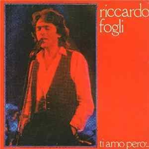 Riccardo Fogli - Ti Amo Però... flac