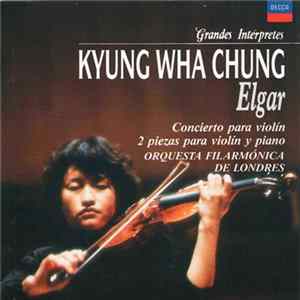 Elgar / Kyung-Wha Chung / Orquesta Filarmónica De Londres / Sir Georg Solti - Concierto Para Violin / 2 Piezas Para Violin Y Piano flac