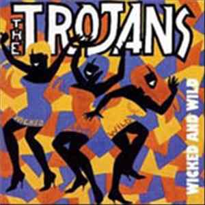 The Trojans - Wicked And Wild flac
