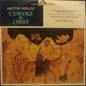 Hector Berlioz - Christiane Gayraud / Michel Senechal / Michel Roux / Andre Vessieres / Xavier Depraz / Chœurs De La Radiodiffusion-Television Française / Orchestre Des Concerts Colonne / Pierre Dervaux - L'Enfance Du Christ flac