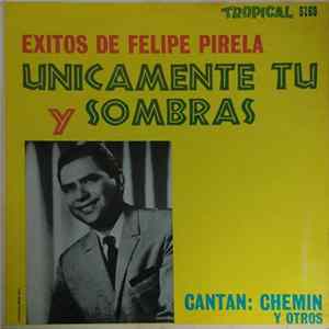 Chemin Y Various - Exitos De Felipe Pirela - Unicamente Tu Y Sombras flac