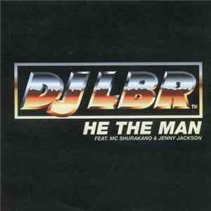 DJ LBR - He The Man flac