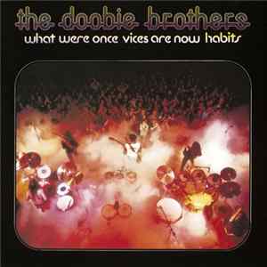 The Doobie Brothers - What Were Once Vices Are Now Habits flac