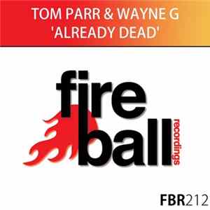 Tom Parr & Wayne G - Already Dead flac