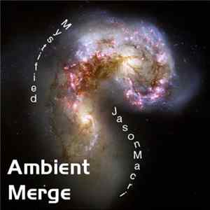 Mystified / Jason Macri - Ambient Merge flac
