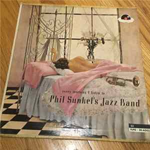 Phil Sunkel's Jazz Band - Every Morning I Listen To . . . . Phil Sunkel's Jazz Band flac