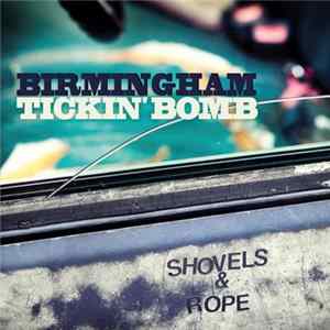 Shovels And Rope - Birmingham / Tickin' Bomb flac