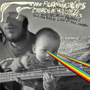 The Flaming Lips And Stardeath And White Dwarfs With Henry Rollins And Peaches - Doing The Dark Side Of The Moon flac