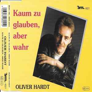 Oliver Hardt - Kaum Zu Glauben, Aber Wahr flac
