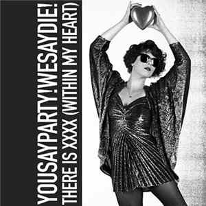 You Say Party! We Say Die! - There Is XXXX (Within My Heart) flac