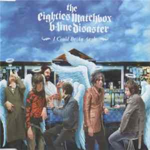 The Eighties Matchbox B-Line Disaster - I Could Be An Angle flac