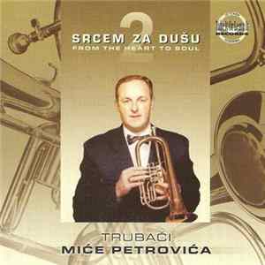 Trubači Miće Petrovića - Srcem Za Dušu 2 flac