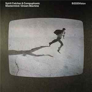 Spirit Catcher & Compuphonic - Mastermind / Dream Machine flac
