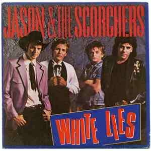 Jason & The Scorchers - White Lies / Still Tied flac