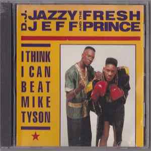 D.J. Jazzy Jeff And The Fresh Prince - I Think I Can Beat Mike Tyson flac