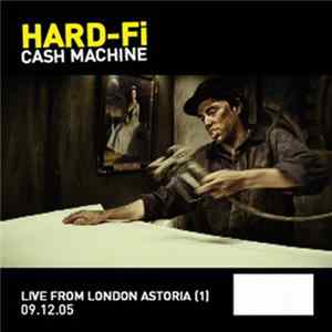 Hard-Fi - Cash Machine (Live From London Astoria (1) 09.12.05) flac
