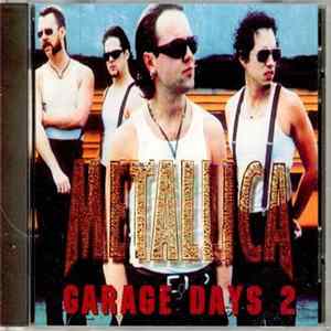Metallica - Garage Days 2 flac